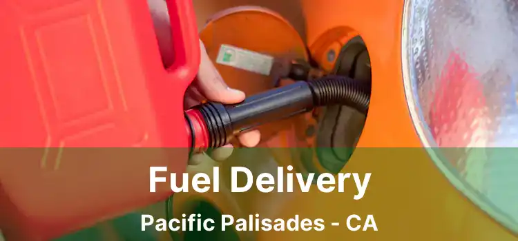 Fuel Delivery Pacific Palisades - CA