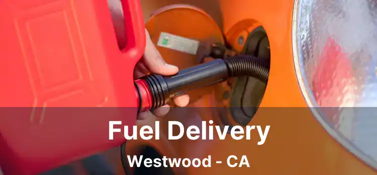 Fuel Delivery Westwood - CA