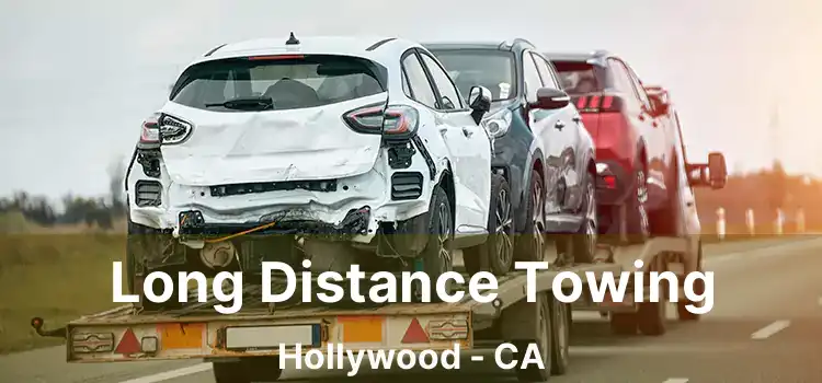 Long Distance Towing Hollywood - CA