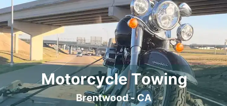 Motorcycle Towing Brentwood - CA