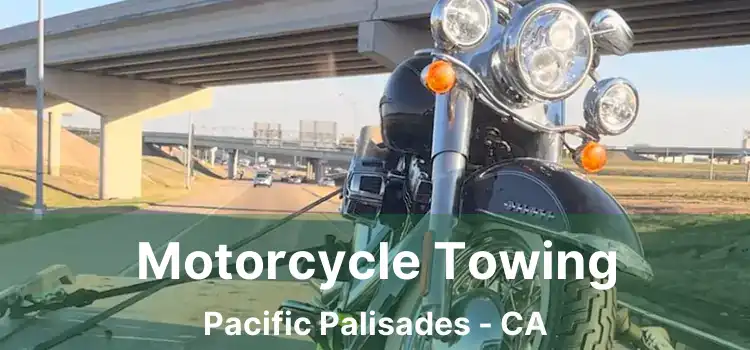 Motorcycle Towing Pacific Palisades - CA