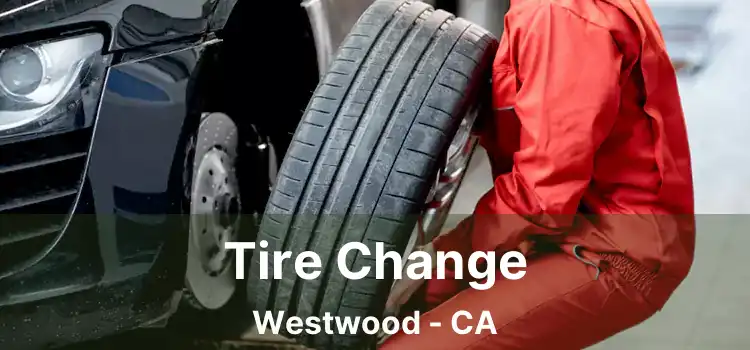 Tire Change Westwood - CA