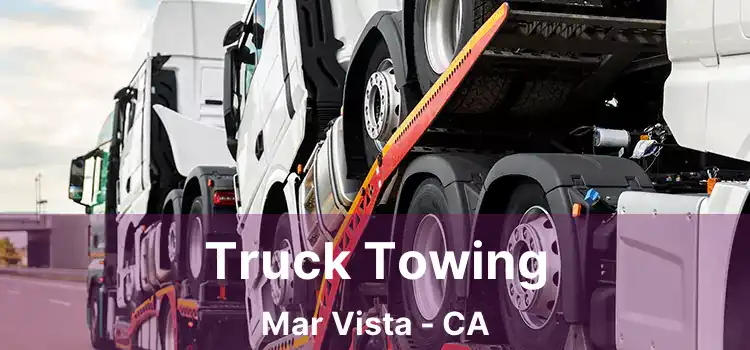 Truck Towing Mar Vista - CA