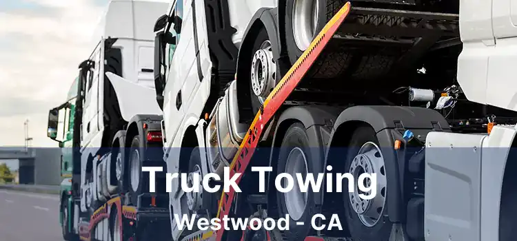 Truck Towing Westwood - CA