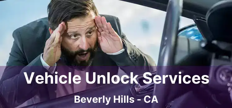 Vehicle Unlock Services Beverly Hills - CA