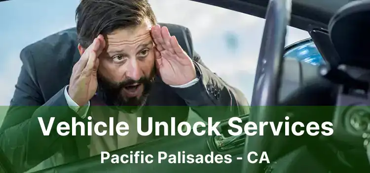 Vehicle Unlock Services Pacific Palisades - CA