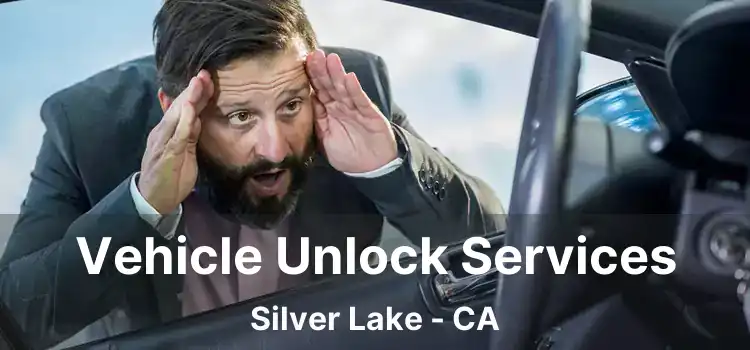 Vehicle Unlock Services Silver Lake - CA