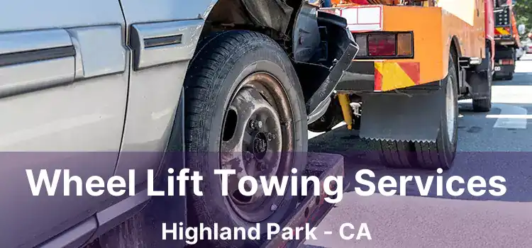 Wheel Lift Towing Services Highland Park - CA