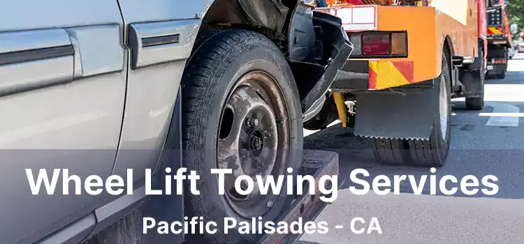 Wheel Lift Towing Services Pacific Palisades - CA