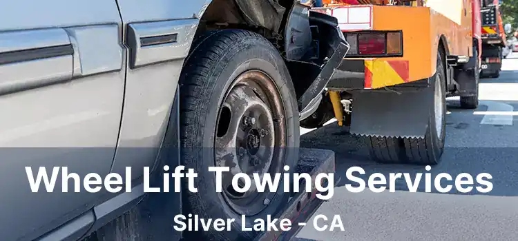 Wheel Lift Towing Services Silver Lake - CA