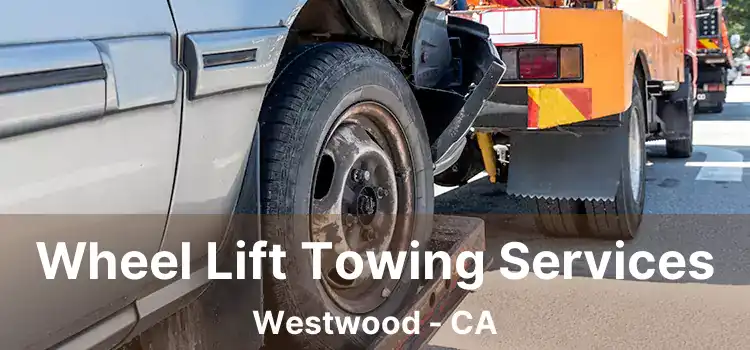 Wheel Lift Towing Services Westwood - CA