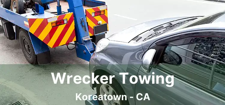 Wrecker Towing Koreatown - CA