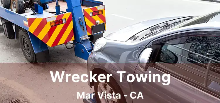 Wrecker Towing Mar Vista - CA