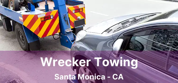 Wrecker Towing Santa Monica - CA